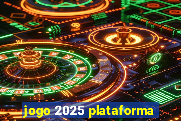 jogo 2025 plataforma